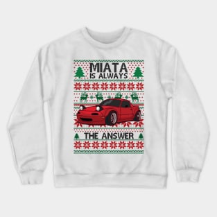 Miata Is Always The Answer Crewneck Sweatshirt